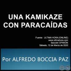 UNA KAMIKAZE CON PARACADAS - Por ALFREDO BOCCIA PAZ - Sbado, 12 de Marzo de 2022